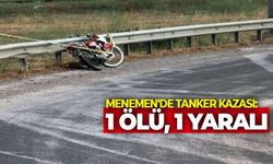 Menemen'de tanker kazası: 1 ölü, 1 yaralı