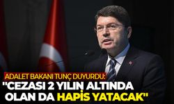 SON DAKİKA | Cezası 2 yılın altında olan da hapis yatacak!