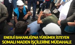 Enerji Bakanlığı'na yürümek isteyen Somalı maden işçilerine müdahale