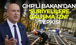 CHP'li Bakan'dan 'Suriyelilere çalışma izni' tepkisi