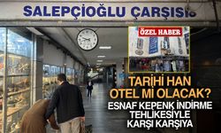 Esnaf kepenk indirme tehlikesiyle karşı karşıya: Tarihi han otel mi olacak?