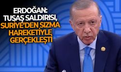 Erdoğan: TUSAŞ saldırısı, Suriye’den sızma hareketiyle gerçekleşti