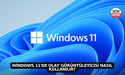 Windows 11'de Olay Görüntüleyicisi Nasıl Kullanılır?