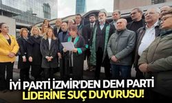 İYİ Parti İzmir'den DEM Parti liderine suç duyurusu!