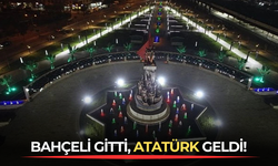 Bahçeli gitti, Atatürk geldi!