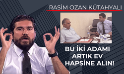 Rasim Ozan Kütahyalı'dan yeni çözüm süreciyle ilgili ilginç mesaj: Bu iki adamın iki ayrı eve nakli şarttır!