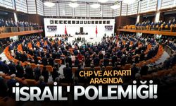 CHP ve AK Parti arasında 'İsrail' polemiği!