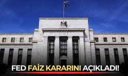 FED faiz kararını açıkladı!