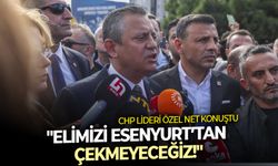 CHP lideri Özel net konuştu: “Elimizi Esenyurt’tan çekmeyeceğiz!”