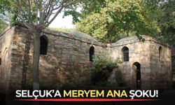 Selçuk’a Meryem Ana şoku!