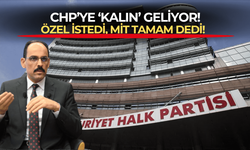 CHP'ye 'Kalın' geliyor! MİT Başkanı İbrahim Kalın AK Parti'den sonra CHP'ye de sunum yapacak