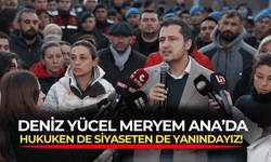 Meryem Ana direnişine destek veren CHP Sözcüsü Deniz Yücel'den 'Başkan Sengel'in yanındayız' mesajı