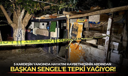 5 kardeşin yangında hayatını kaybetmesinin ardından Başkan Sengel'e tepki yağıyor!