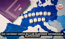 Suç Kaydınız Varsa Bu 5 AB Ülkesinde Vatandaşlık Alamazsınız