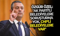 Özgür Özel: "AK Parti'li belediyelere soruşturma yok, CHP'li belediyelere var"