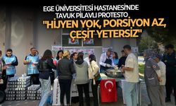 Ege Üniversitesi Hastanesi'nde tavuk pilavlı protesto: Hijyen yok, porsiyon az, çeşit yetersiz"