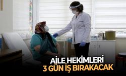 Aile hekimleri 3 gün iş bırakacak