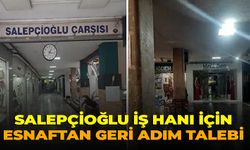 Salepçioğlu İş Hanı için esnaftan geri adım talebi