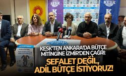 KESK’ten Ankara'da bütçe mitingine İzmir'den çağrı:  Sefalet değil, adil bütçe istiyoruz!