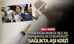 Sağlıkta aşı krizi: "Yenidoğan bebeğe bile aşı yapamayacak durumdayız"