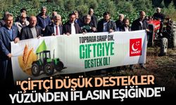 "Çiftçi düşük destekler yüzünden iflasın eşiğinde"