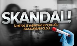 İzmir'de 13 yaşındaki kız çocuğu AİDS kurbanı oldu