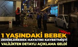 1 yaşındaki bebek zehirlenerek ölmüştü: Valilikten açıklama geldi!