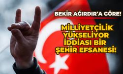 Bekir Ağırdır: Türkiye'de milliyetçiliğin yükseldiği iddiası bir şehir efsanesidir, gerçekliği yoktur!