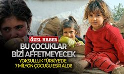 Yoksulluk Türkiye'de 7 Milyon çocuğu esir aldı!