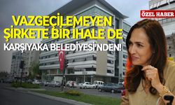 Vazgeçilemeyen şirkete bir ihale de Karşıyaka Belediyesi’nden!