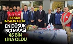 Urla'da imzalar atıldı, en düşük işçi maaşı 45 bin lira oldu