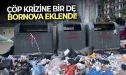 Çöp krizine bir de Bornova eklendi!