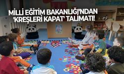 Milli Eğitim Bakanlığı'ndan 'Kreşleri kapat' talimatı!