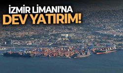 İzmir Limanı'na dev yatırım!