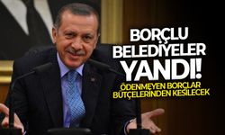 Borçlu belediyeler yandı: Ödenmeyen borçlar bütçelerinden kesilecek