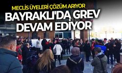 Meclis üyeleri çözüm arıyor, Bayraklı'da grev devam ediyor