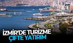 İzmir’de turizme çifte yatırım!