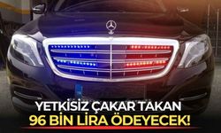 Yetkisiz çakar takan 96 bin lira ödeyecek!