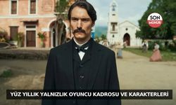 Yüz Yıllık Yalnızlık Oyuncu Kadrosu ve Karakterleri