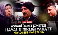 Kira 20 bin, maaş 22 bin: Asgari ücret İzmir’de hayal kırıklığı yarattı