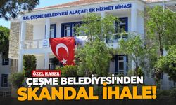 Çeşme Belediyesi'nden skandal ihale!