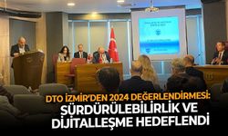 DTO İzmir’den 2024 değerlendirmesi: Sürdürülebilirlik ve dijitalleşme hedeflendi