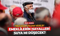 Emeklilerin hayalleri suya mı düşecek? "En fazla %15 zam verilir"