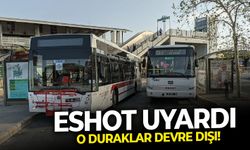 ESHOT uyardı: O duraklar devre dışı!