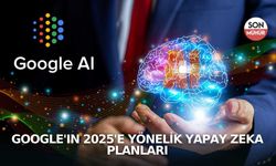 Google'ın 2025'e Yönelik Yapay Zeka Planları