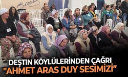 Deştin Köylülerinden çağrı: "Ahmet Aras duy sesimizi"