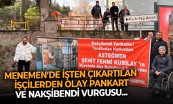 Menemen’de işten çıkartılan işçilerden olay pankart ve Nakşibendi vurgusu...