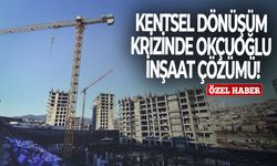 Kentsel dönüşüm krizinde Okçuoğlu İnşaat çözümü!