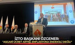 İZTO Başkanı Özgener: "Asgari ücret artışı, enflasyona endeksli değil!"