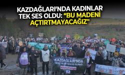 Kazdağları’nda kadınlar tek ses oldu: “Bu madeni açtırtmayacağız"